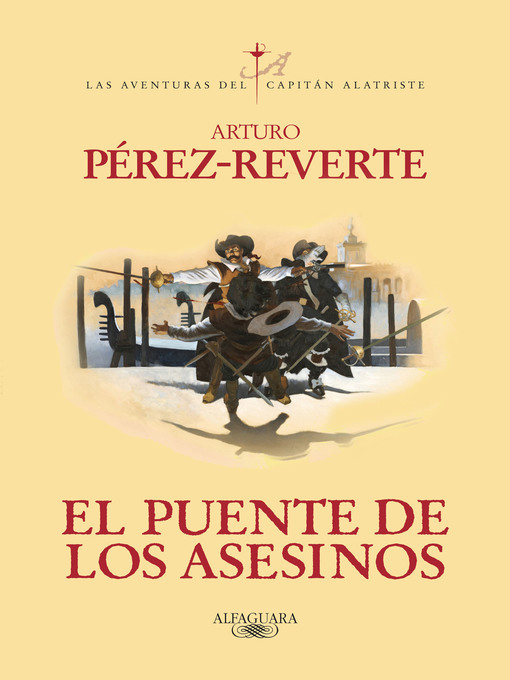 Title details for El puente de los Asesinos (Las aventuras del capitán Alatriste 7) by Arturo Pérez-Reverte - Wait list
